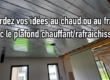 Gardez vos idée au chaud ou au frais avec le plafond chauffant/rafraîchissant